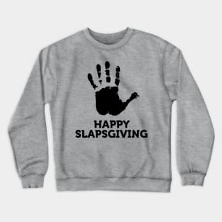 Happy Slapsgiving Crewneck Sweatshirt